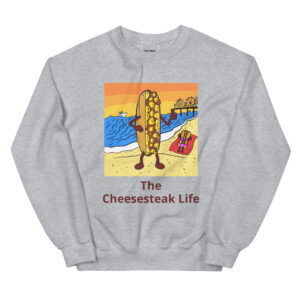 Sweatshirt - Cheesesteak Life - Cheesey Beach